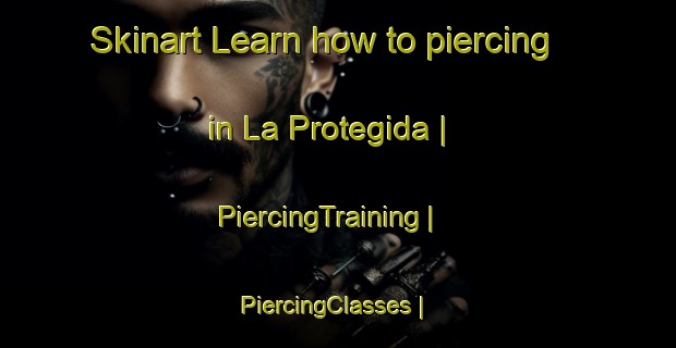 Skinart Learn how to piercing in La Protegida | PiercingTraining | PiercingClasses | SkinartTraining-Mexico
